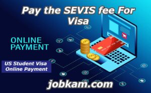 Pay the SEVIS fee for visa